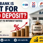 Which bank is best for fixed deposit (Check Latest FD Interest Rates) in Hindi